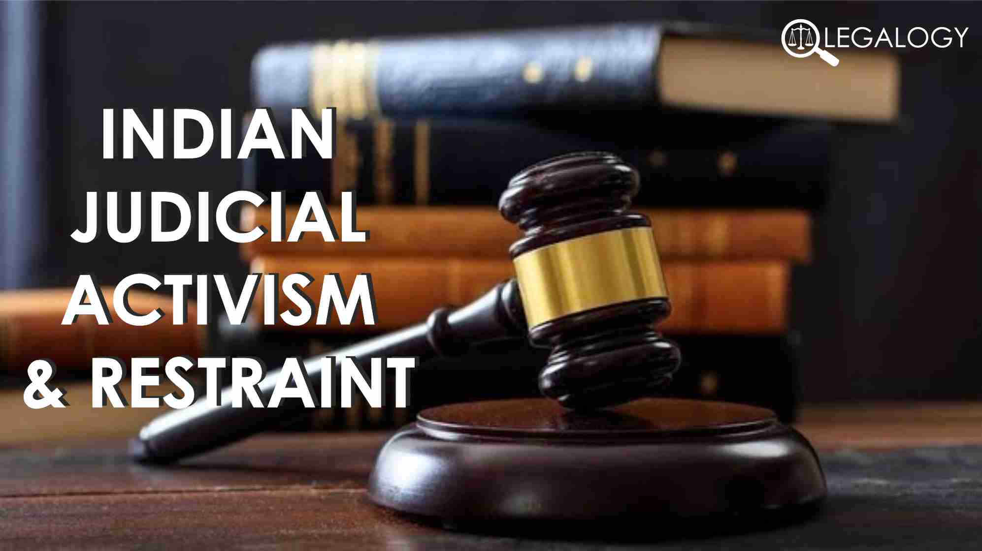 Indian Judiciary From Activism To Restraint Legalogy